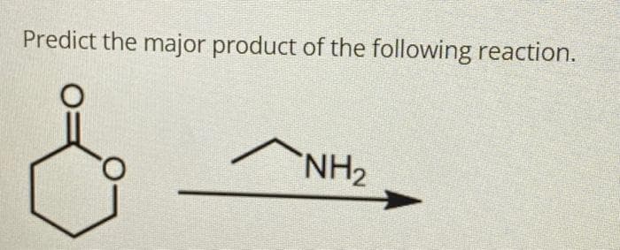 Predict the major product of the following reaction.
ANH₂