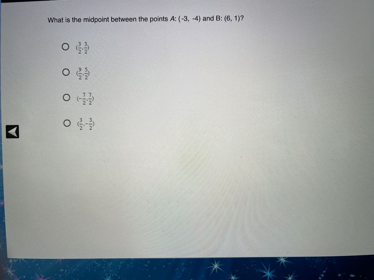 What is the midpoint between the points A: (-3, -4) and B: (6, 1)?
3.
