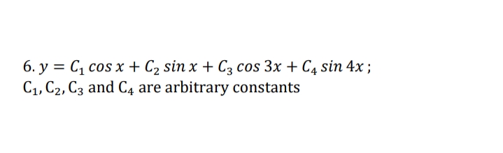 6. у %3D Сі cos x + Cz sin x + Cg COS 3x + Cg sin 4x;
С1, С2, Сз аnd C4 are arbitrarу constants
