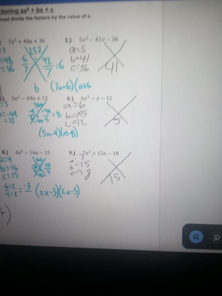 atoring ax + bx+0
ust divide the factors by the value of a
7a'+4Ba + 36
1252
48 6
3.) Sp-41v-36
a-5
6 c:56
5n-49n+72
6.) 6x-x-12
72
8.)
4a-16a-15
60
-10
) n+ 15n-18
15
C:15
9:2-
