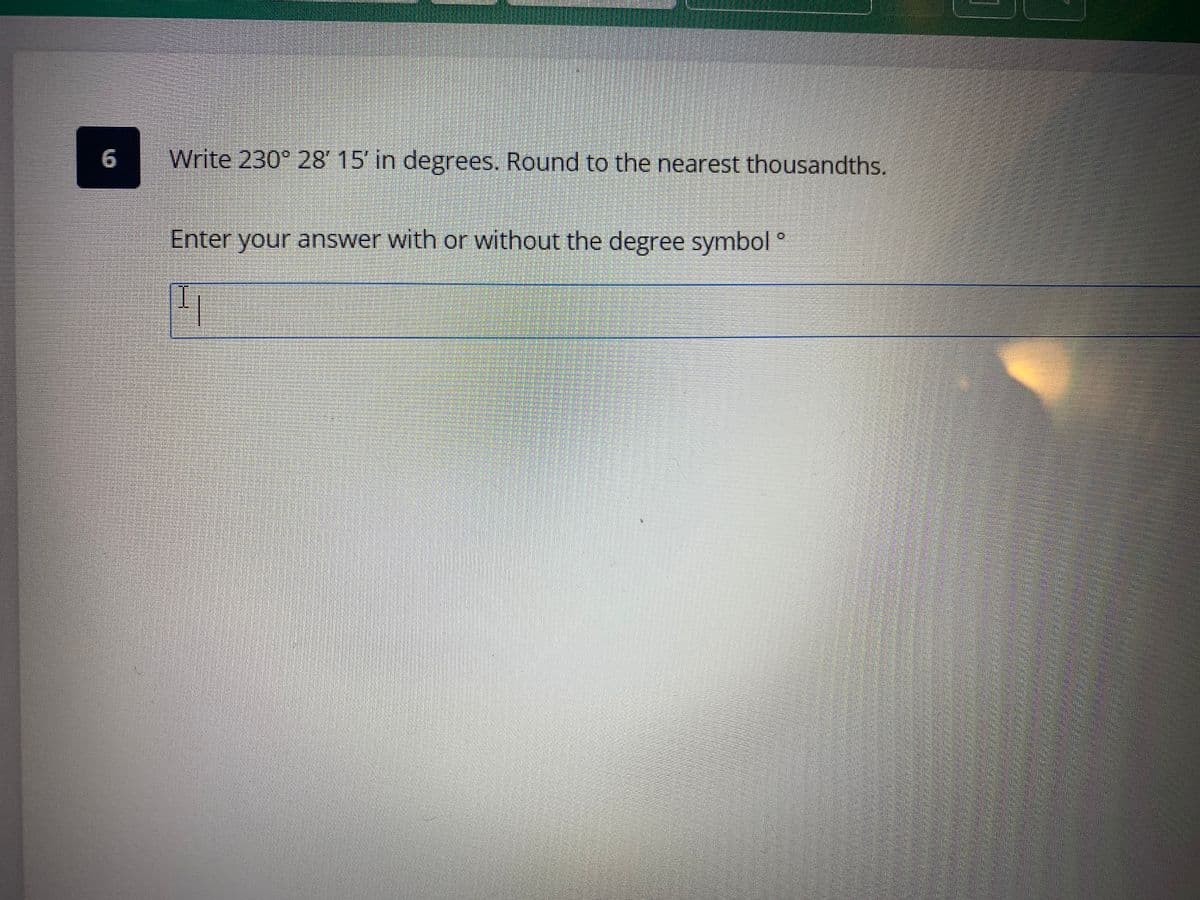 Write 230° 28' 15' in degrees. Round to the nearest thousandths.
Enter your answer with or without the degree symbol °
