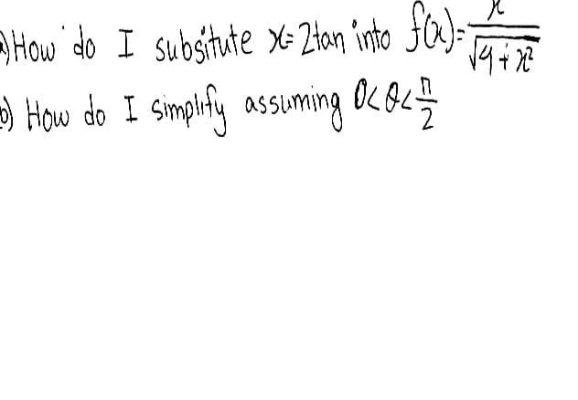 How do I subsitute XE 2tan into Fa):=
) How do I simphfly assuming Oc BL

