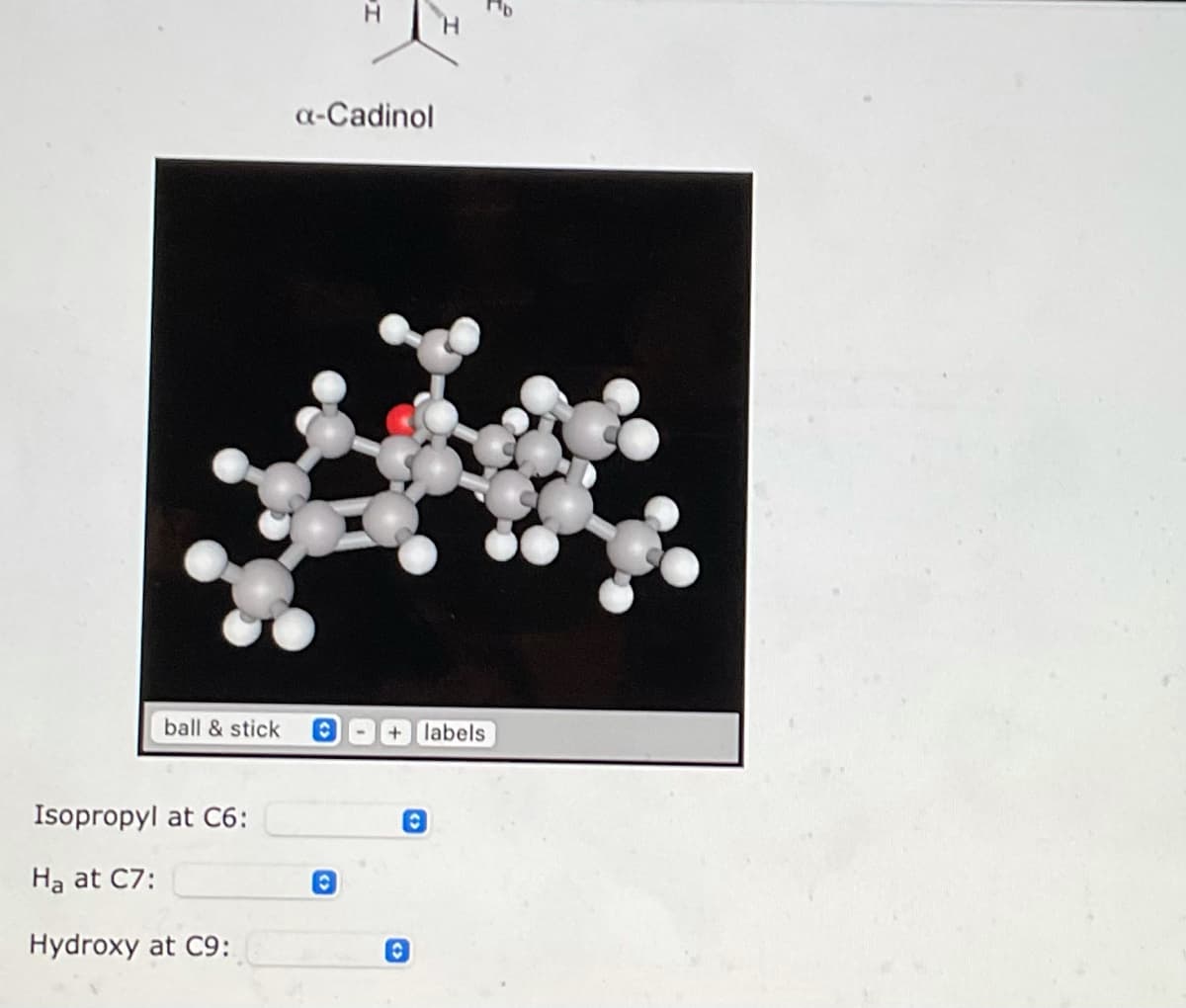 ball & stick
Isopropyl at C6:
Ha at C7:
Hydroxy at C9:
a-Cadinol
O
C
H
labels