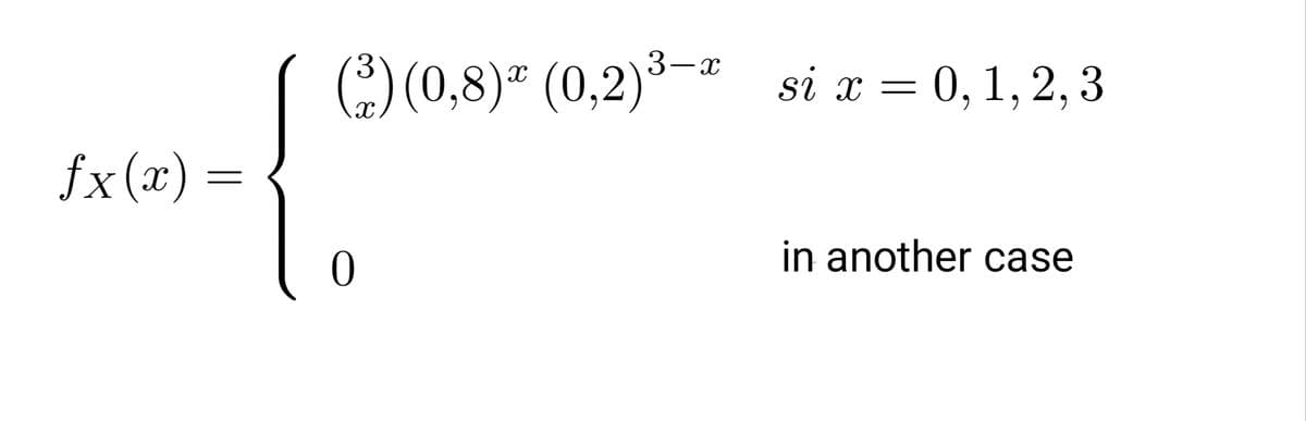 () (0,8)" (0,2)³-* si x = 0, 1,2, 3
3-x
fx(x) =
in another case
