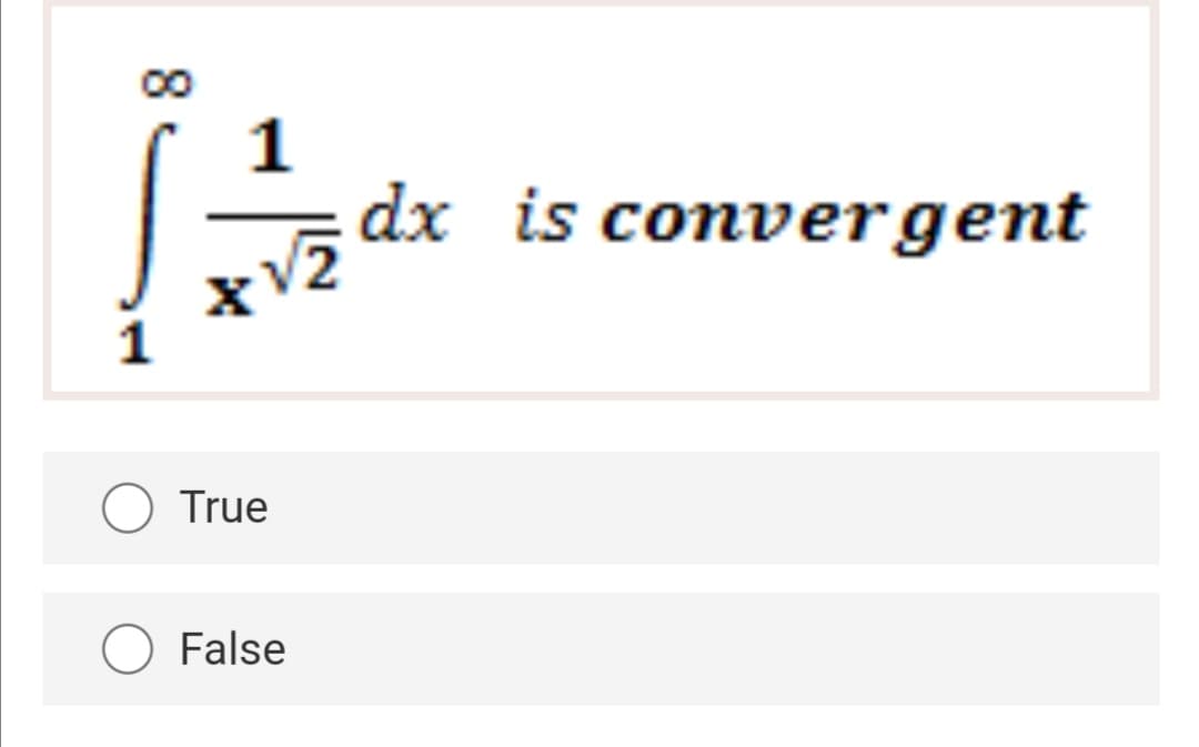 1
dx is convergent
True
O False
