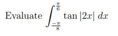 Evaluate
=
tan |2x dx