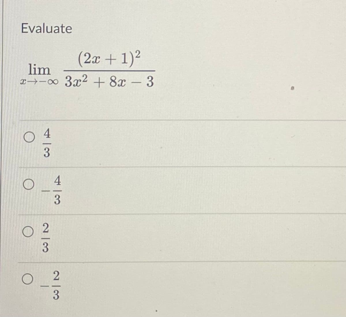 Evaluate
(2x + 1)²
lim
xx 3x² + 8x - 3
3
O
1
23
جر | مع
4
O 2
3