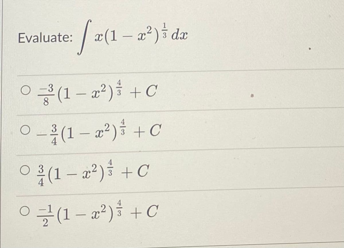 Evaluate:
[x(1 - 2²) dæ
3
³(1-x²) + C
8
0-³ (1-x²) + C
O
0³ (1-x²) + C
ㅇ 금 (1 - x2) +C
3