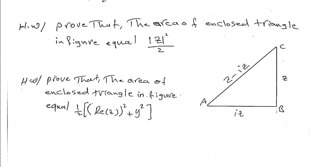 Hiw/ prove That, The ereaof enclosed triangle
in figure equal 121
2.
Huol prove Theet, The area of
enclosed triangle in.figure ·
2-iz
equal t[C Recas)' +g"]
iz
