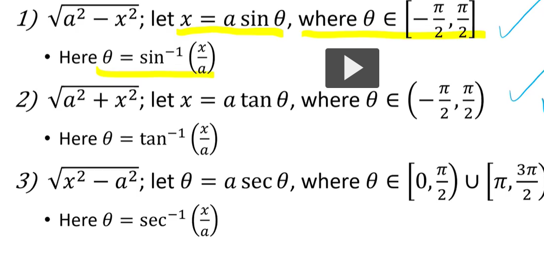 1) Va² – x²; let x = a sin 0, where 0 E
|–
-
• Here 0
sin-1
TT
2) va? + x²; let x = a tan 0, where 0 E
-
2
-1
• Here 0 = tan
3) Vx2 – a²; let 0 = a sec 0, where 0 e 0,") U T,
-
2
-1
• Here 0 = sec
