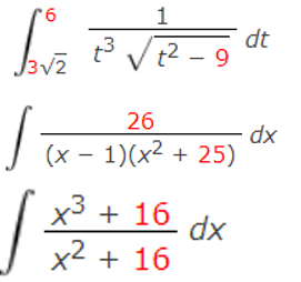 dt
V t2 - 9
26
dx
(x – 1)(x² + 25)
x3 + 16 dx
x2 + 16
