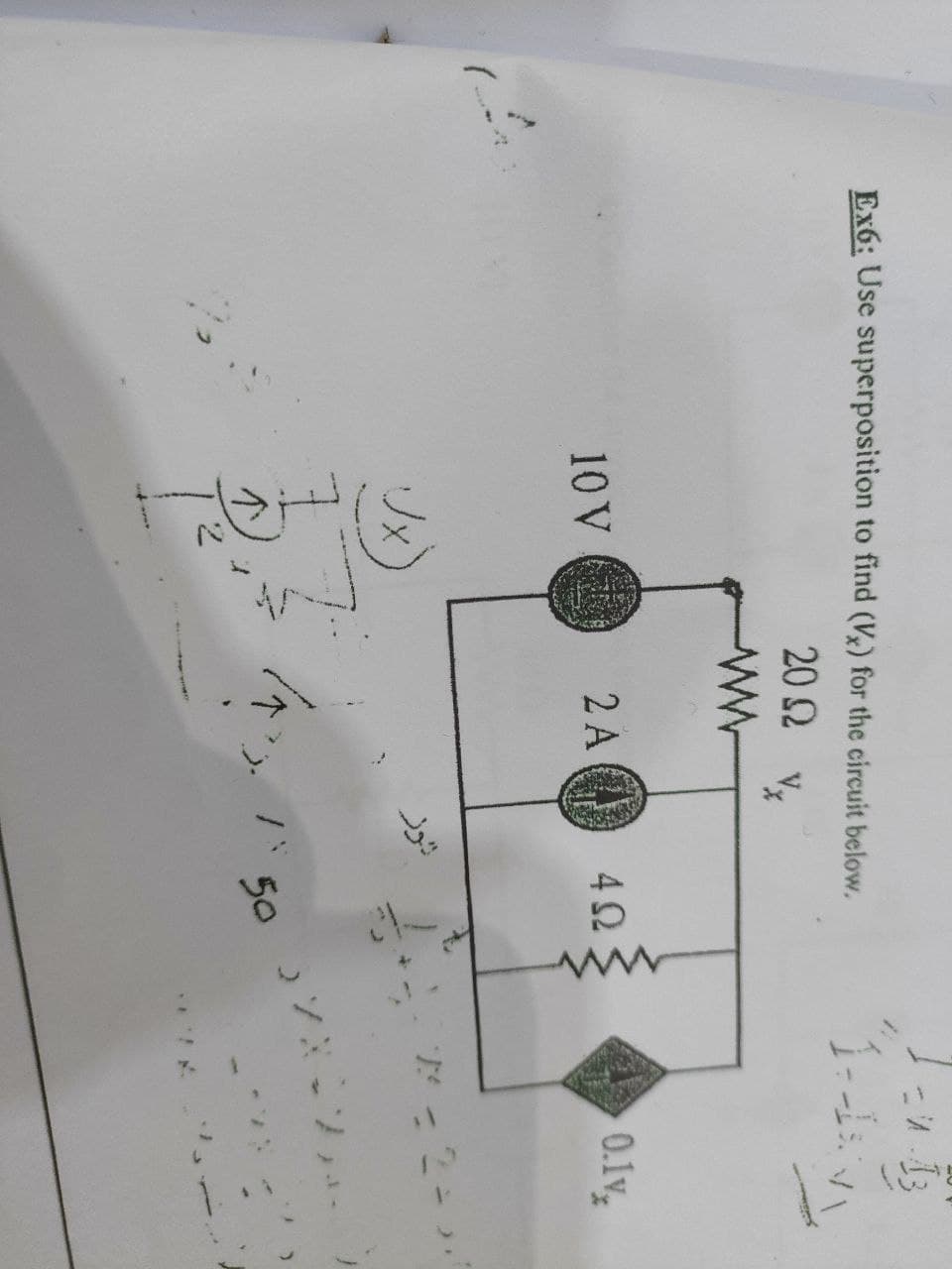 Ex6: Use superposition to find (Vx) for the circuit below.
202
10 V
2 A
0.1v
50
5o ソ ソハー
