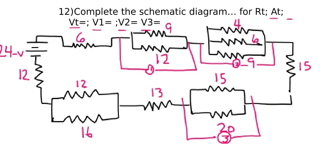 12)Complete the schematic diagram... for Rt; At;
Vt=; V1= ;V2= V3=
4.
24-v
12
15
12
15
12
13
16
