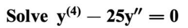 Solve y(4) 25y" = 0