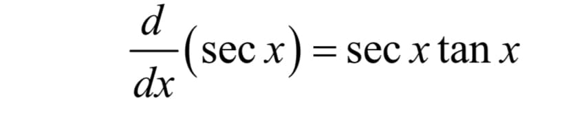d
sec x) = sec x tan x
dx
