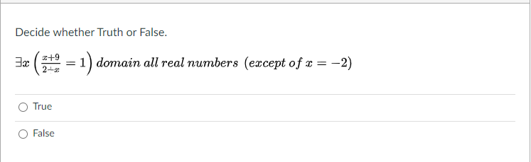 Decide whether Truth or False.
Ja (+9
= 1) domain all real numbers (except of æ = -2)
True
False
