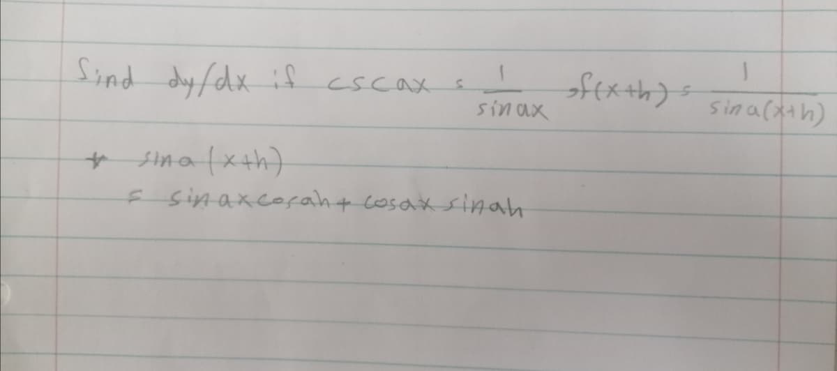 Sind dy/dx if cscax s
Sin a(xth)
sinax
+ sina(x+h)
E sinaxcoçaht cosax sinah
