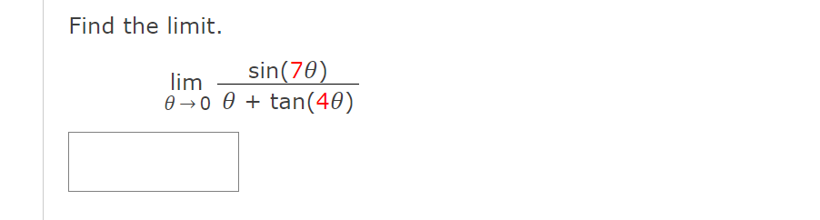 Find the limit.
sin(70)
lim
0→0 0 + tan(40)
