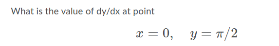 What is the value of dy/dx at point
x = 0, y = T /2
