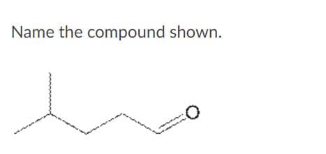 Name the compound shown.
