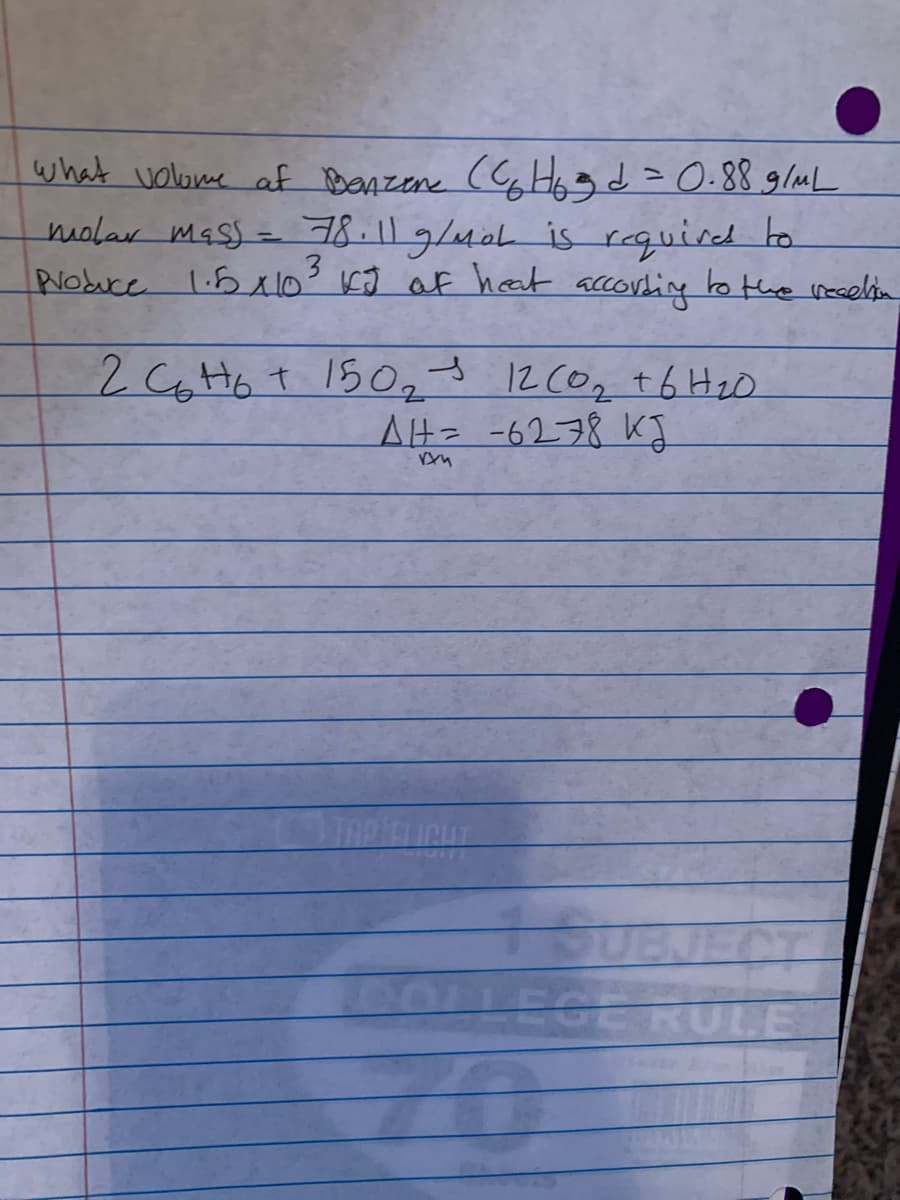 what volome af Banzene (GH3=0.88 glmL
molar Msss = 18.119/406 is requird to
PNobuce 1.5xlo? KJ af heat accorting to the neaelia
%3D
26H6T 15Og3 12 CO2 tb Heo
AH= -6278 KJ
10
