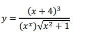 (х + 4)3
y =
(x*)
Vx² + 1
