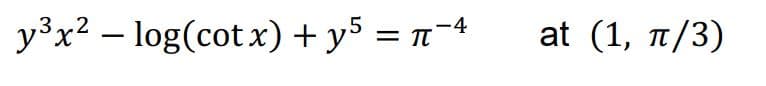 νx2-log(cot x) + y5π
at (1 , π/3)
=
