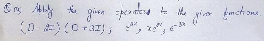 Q Ably the
(D- JI) (D +3I);
* 4 Propiafo vonb
giren functions.
je 34
