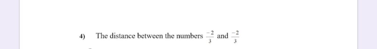 2
4)
The distance between the numbers
and
3
