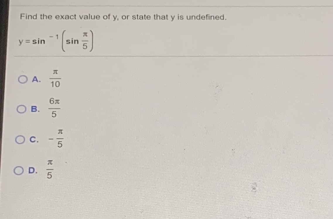 Find the exact value of y, or state that y is undefined.
-1
y = sin
sin
O A.
10
6T
O B.
TC
O D.
C.
