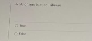 A AG of zero is at equilibrium
O True
O False
