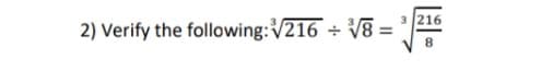 216
2) Verify the following:V216 ÷ V8 =
8.
