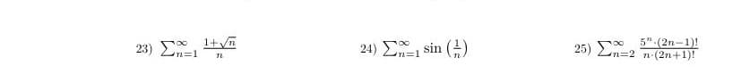 23) Σ
24) Σ sin (1)
25) Σ
5".(2n-1)!
n%32 n-(2n+1)!
n%3D1
