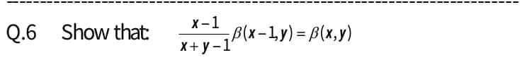 х-1
Q.6 Show that:
GB(x-1y)=DB(x,y)
X+ y -1

