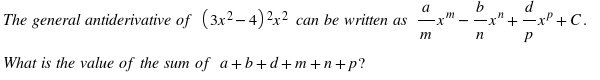 b
--x" + -xP +C.
п р
a
d
The general antiderivative of (3x2- 4) 2x²
m
can be written as -x
m
What is the value of the sum of a+b+d+m+n+p?
