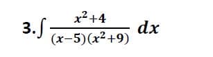 x²+4
3.5
dx
(x-5)(x²+9)
