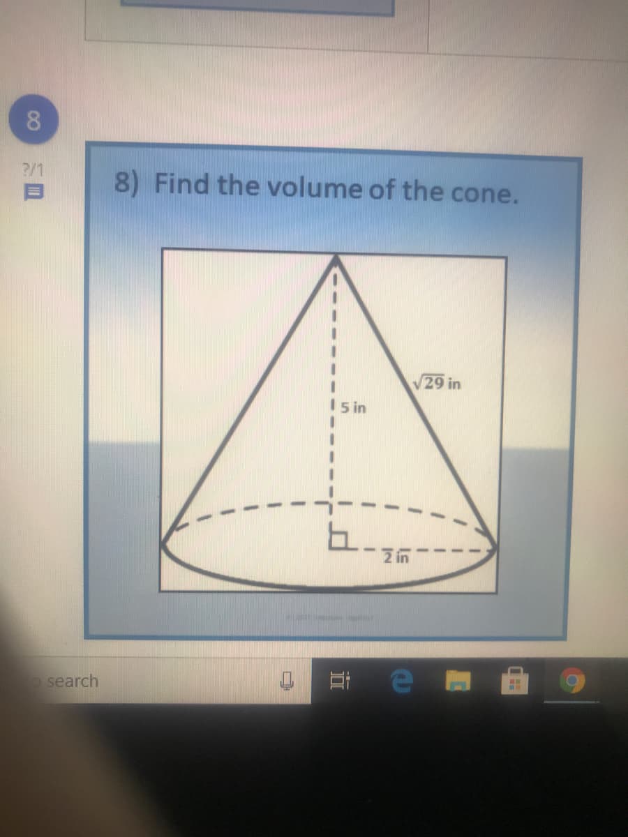 8
2/1
8) Find the volume of the cone.
3D
3D
3D
15 in
V29 in
search
耳e
