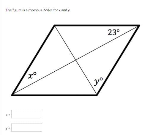 The figure is a rhombus. Solve for x and y
23°
ot.
