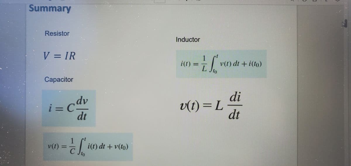 Summary
Resistor
V = IR
Capacitor
i=Cdv
dt
v(t) =
½ fi
i(t) dt + v(to)
3
Inductor
i(t) =
1
L
So
to
v(t) dt + i(to)
di
v(t) = L -
|
dt
Ć
3
N