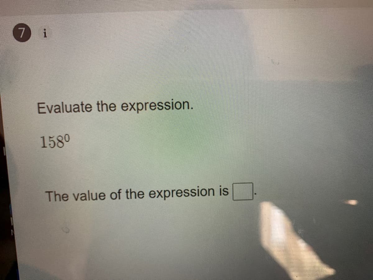 7
i
Evaluate the expression.
1580
The value of the expression is
