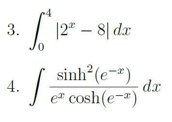 3.
|2" – 8| dx
sinh? (e-)
4.
dx
e cosh(e-")
