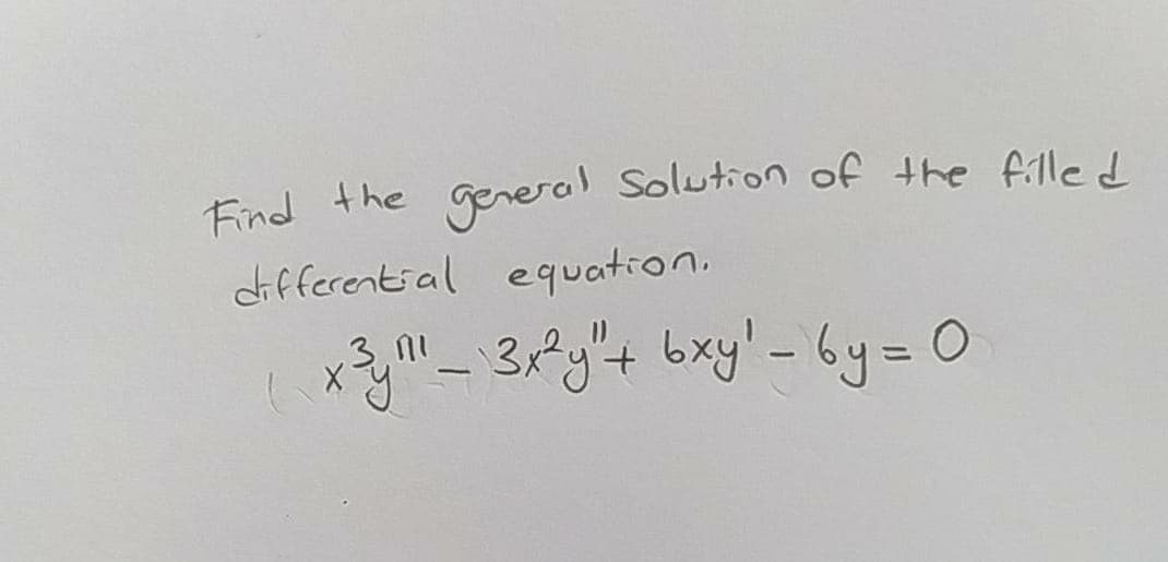 Find the general Solution of the fille d
gereral Solution of the filled
differential equation.
%3D
