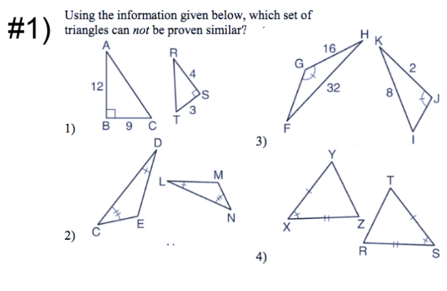 Using the information given below, which set of
#1) triangles can not be proven similar?
A
R
16
12
32
8
T
1)
в 9 с
3)
Y
M
N
2)
R
4)
