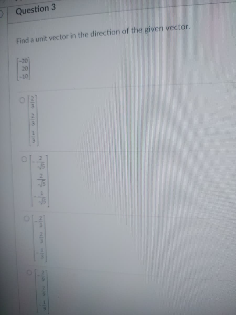 Question 3
Find a unit vector in the direction of the given vector.
윤유원
O
w/ w/N w/N
219 19