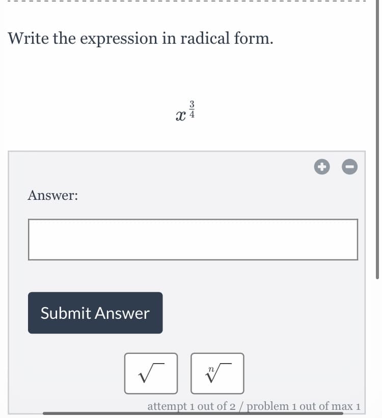 Write the expression in radical form.
3
Answer:
Submit Answer
n
attempt 1 out of 2 / problem 1 out of max 1
