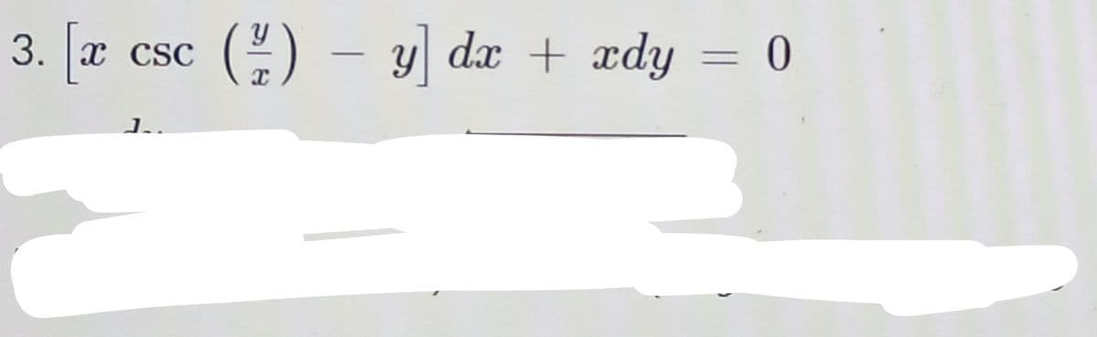 3. |х CSC
) - y dx + xdy = 0
