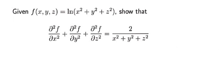 Given f(r, y, z) = In(x² + y² + z²), show that
2
+
dy?
r2 + y? + z2

