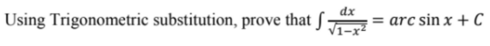 dx
Using Trigonometric substitution, prove that ſ
arc sin x + C
