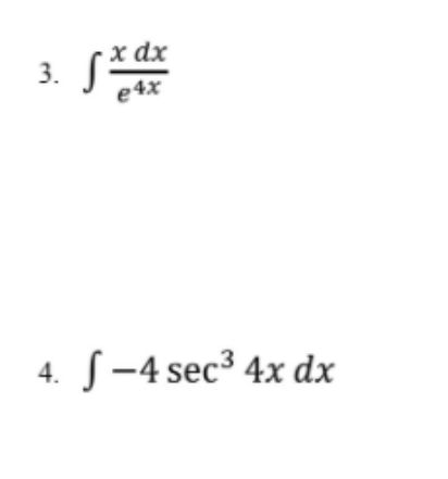 x dx
3. S
e4x
S –4 sec³ 4x dx
4.
