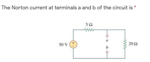 The Norton current at terminals a and b of the circuit is
50
ww
50 V
20 2
ww
609
